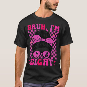 Bruh eight 8 8th birthday girls groovy 8 years old T-Shirt