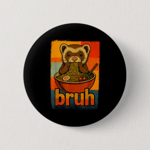 Bruh Ferret Eating Japanese Ramen Noodles Gift Men 2 Inch Round Button