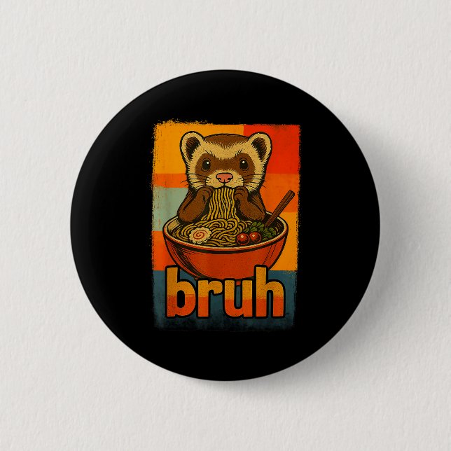 Bruh Ferret Eating Japanese Ramen Noodles Gift Men 2 Inch Round Button (Front)