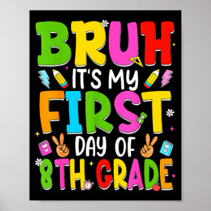 Bruh first day of eighth grade teacher kid 8th poster
