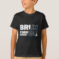 Bruh Formerly Known As Dad Father's Day Men