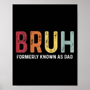 Bruh Formerly Known As Dad Funny Father&#; s Day Poster