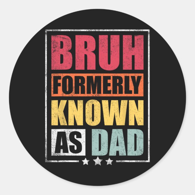 Bruh Formerly Known As Dad Funny Fathers Day  Classic Round Sticker (Front)