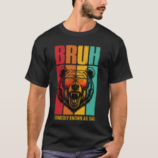 Bruh Formerly Known As Dad Funny Father's Day Retr T-Shirt