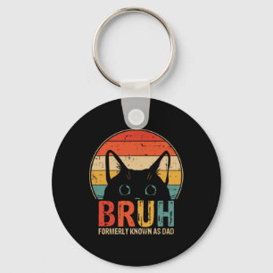 Bruh Formerly Known As Dad Funny Gifts For Dad Fat Keychain