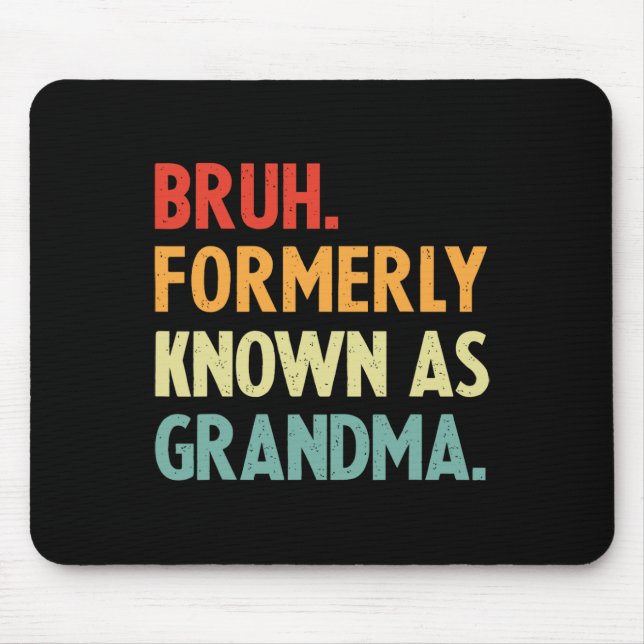 Bruh Formerly Known As Grandma  Mouse Pad (Front)