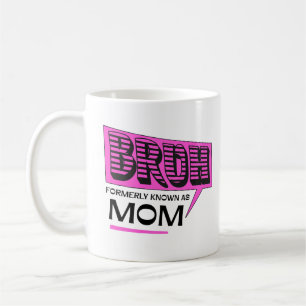 Bruh Formerly Known As Mom Cool Mommy Life Saying Coffee Mug