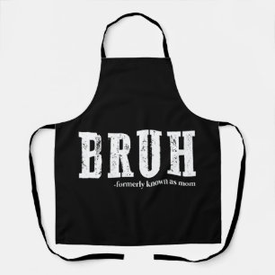 Bruh Formerly Known As Mom Funny Mother's Day Apron