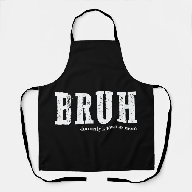 Bruh Formerly Known As Mom Funny Mother's Day  Apron (Front)