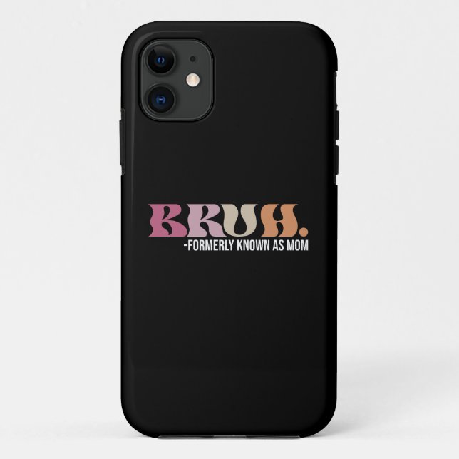 Bruh Formerly Known As Mom Funny Mother's Day Case-Mate iPhone Case (Back)