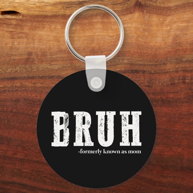 Bruh Formerly Known As Mom Funny Mother's Day  Keychain (Front)