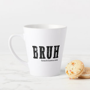 Bruh Formerly Known As Mom Funny Mother's Day  Latte Mug