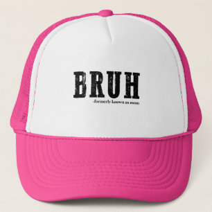 Bruh Formerly Known As Mom Funny Mother's Day Trucker Hat