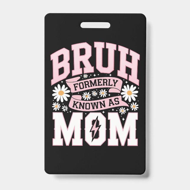 Bruh Formerly Known As Mom Mother's Day Badge (Front)