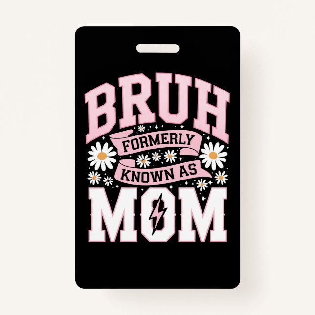 Bruh Formerly Known As Mom Mother's Day Badge (Front)