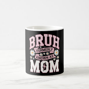 Bruh Formerly Known As Mom Mother's Day Coffee Mug