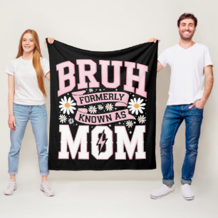 Bruh Formerly Known As Mom Mother's Day Fleece Blanket