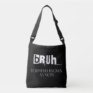Bruh, formerly known as mom, mother's day gift crossbody bag