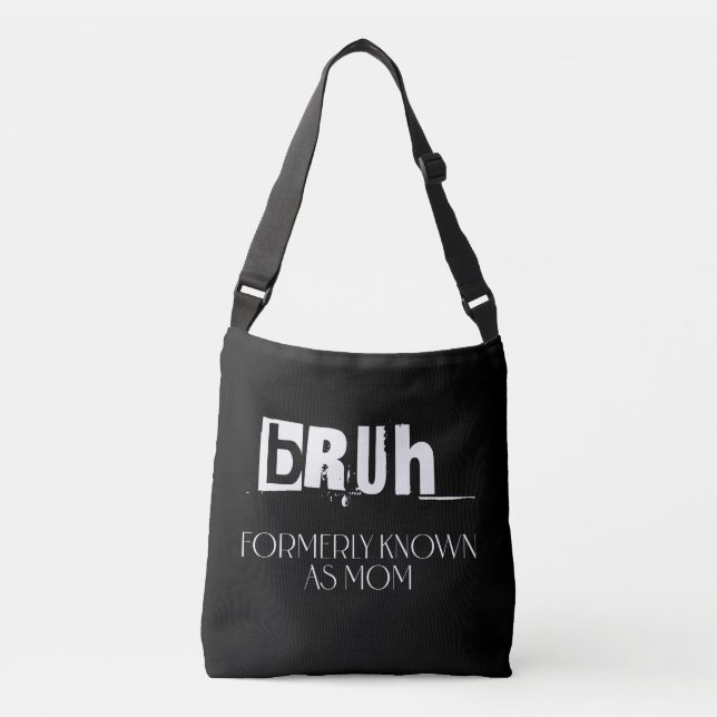 Bruh, formerly known as mom, mother's day gift crossbody bag (Front)