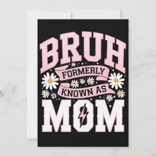 Bruh Formerly Known As Mom Mother's Day Invitation