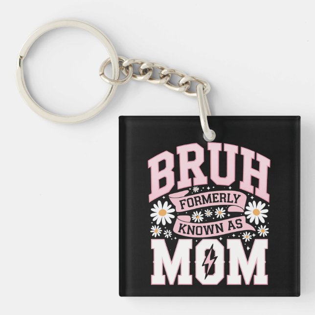 Bruh Formerly Known As Mom Mother's Day Keychain (Front)