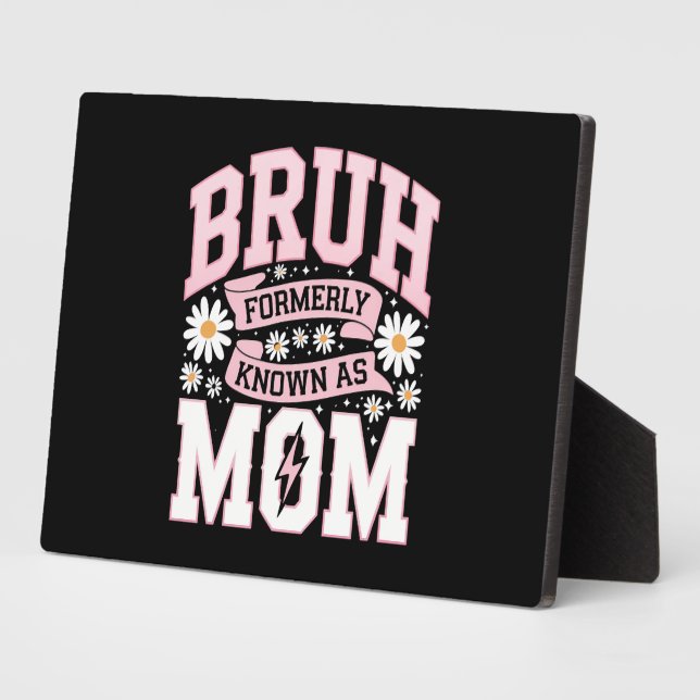 Bruh Formerly Known As Mom Mother's Day Plaque (Side)