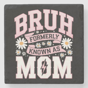 Bruh Formerly Known As Mom Mother's Day Stone Coaster