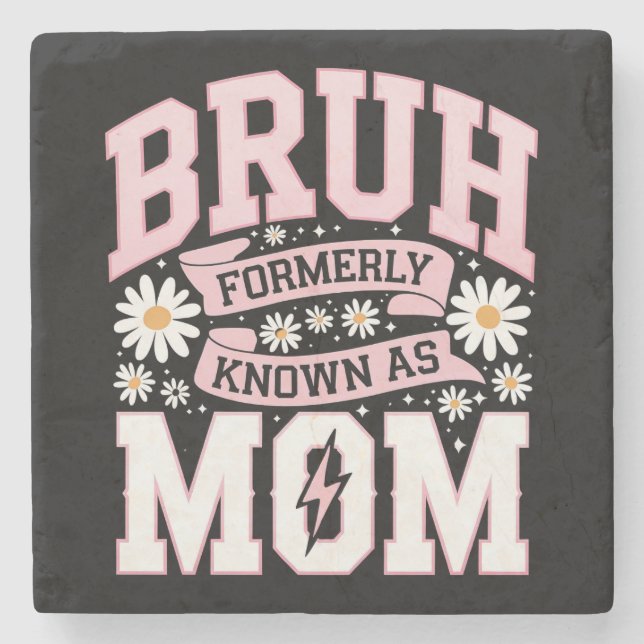 Bruh Formerly Known As Mom Mother's Day Stone Coaster (Front)