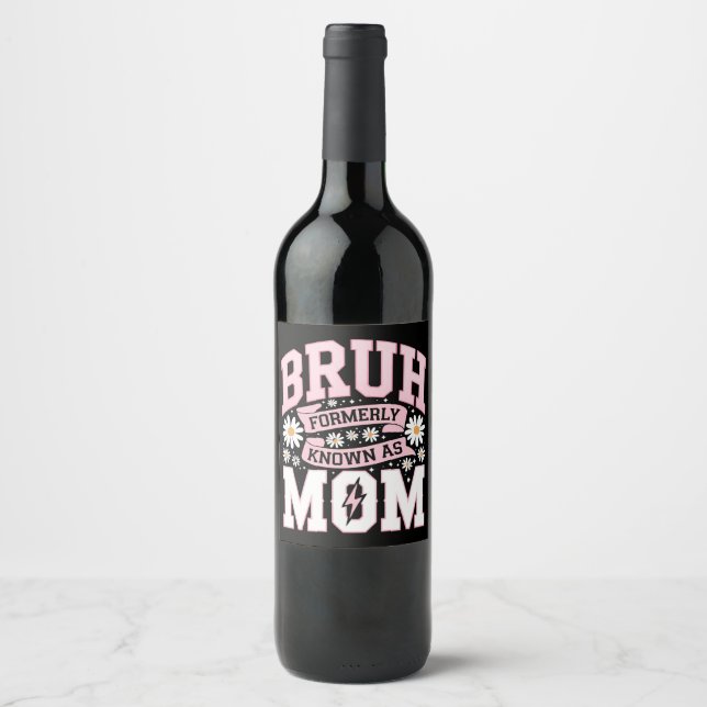 Bruh Formerly Known As Mom Mother's Day Wine Label (Front)