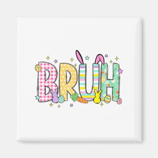 Bruh Funny Bunny Rabbit Eggs Happy Easter Trendy B Magnet (Front)