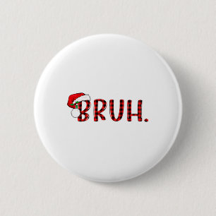 Bruh Funny Christmas Plaid Teens Boys Kids Xmas Pa 2 Inch Round Button