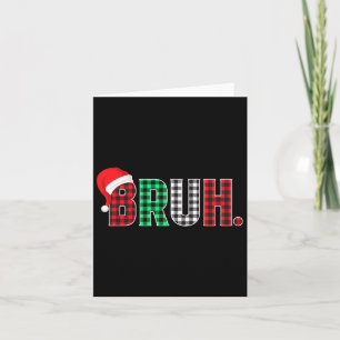 Bruh Funny Christmas Plaid Teens Boys Kids Xmas Pa Card