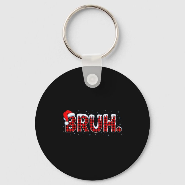 Bruh Funny Christmas Plaid Teens Boys Kids Xmas Pa Keychain (Front)