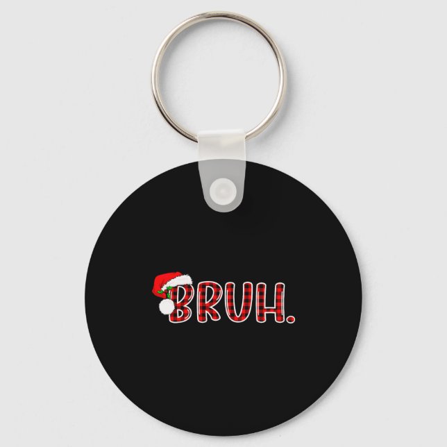Bruh Funny Christmas Plaid Teens Boys Kids Xmas Pa Keychain (Front)