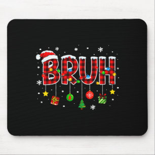 Bruh Funny Christmas Plaid Teens Boys Kids Xmas Pa Mouse Pad