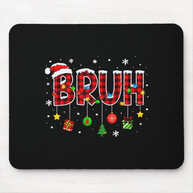 Bruh Funny Christmas Plaid Teens Boys Kids Xmas Pa Mouse Pad (Front)