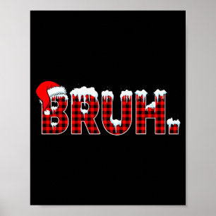 Bruh Funny Christmas Plaid Teens Boys Kids Xmas Pa Poster