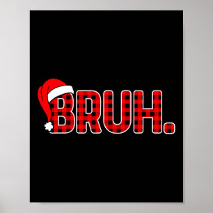 Bruh Funny Christmas Plaid Teens Boys Kids Xmas Pa Poster