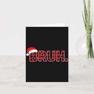 Bruh Funny Christmas Plaid Teens Boys Men Xmas Paj Card