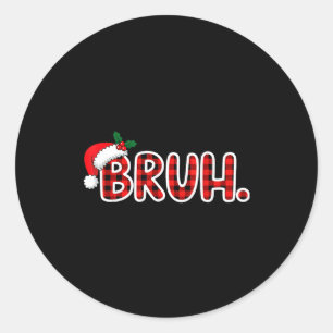 Bruh Funny Christmas Plaid Teens Classic Round Sticker