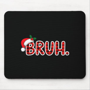 Bruh Funny Christmas Plaid Teens Mouse Pad