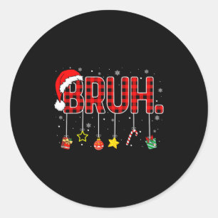 Bruh Funny Christmas Red Plaid Teens Boys Kids Xma Classic Round Sticker