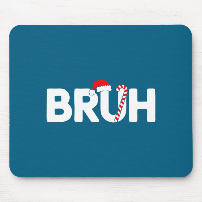 Bruh Funny Christmas Santa Hat Teens Boys Kids Xma Mouse Pad (Front)