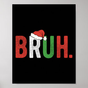 Bruh Funny Christmas Teens Boys Kids Xmas Pyjamas Poster