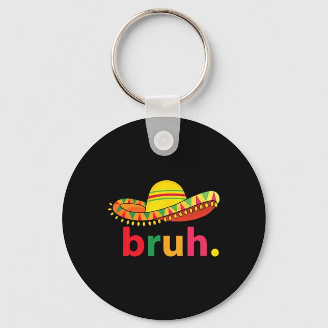 Bruh Funny Cinco De Mayo Mexican Fiesta  Keychain (Front)