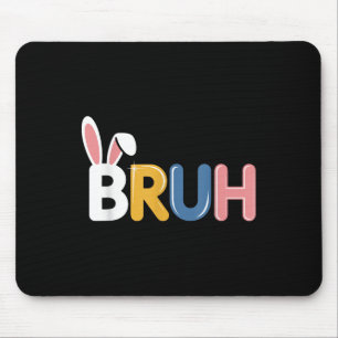 Bruh Funny Easter Bunny Ears For Boys Teens Men Mouse Pad