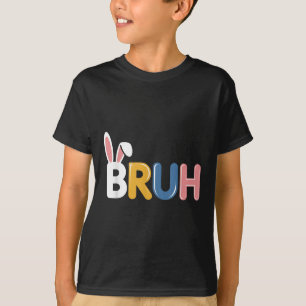 Bruh Funny Easter Bunny Ears For Boys Teens Men T-Shirt