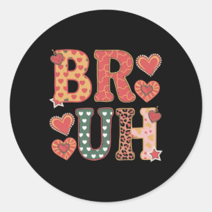 Bruh Funny Meme Brother Greeting Teens Boy Men Val Classic Round Sticker