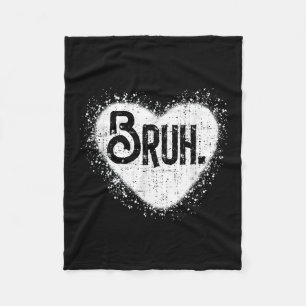 Bruh Funny Meme Brother Greeting Teens Boy Men Val Fleece Blanket