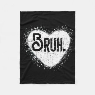 Bruh Funny Meme Brother Greeting Teens Boy Men Val Fleece Blanket